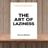 Pelajaran dari Buku ‘The Art of Laziness’, Ketika Malas Jadi Jalan Menuju Sukses